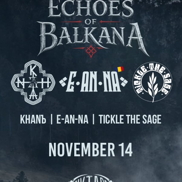 Плакат: Echoes Of Balkana: Khanъ, Tickle The Sage & E-An-Na (RO) Live / Club Mixtape 5 / 14.11