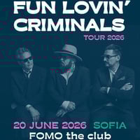Плакат: 20.06 Fun Lovin' Criminals | SOFIA | SATURDAY @ FOMO the club