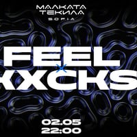Плакат: FEEL x KXCKS @ Malkata Tekila Sofia 02/05/2026