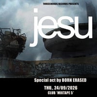 Плакат: JESU/ Born Erased Live in Sofia / Club Mixtape 5 / 24.09