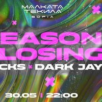 Плакат: SEASON CLOSING w/ KXCKS & DARK JAY @ Malkata Tekila Sofia 30/05/2026