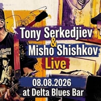 Плакат: Tony Serkedjiev & Misho Shishkov at Delta Blues Bar
