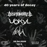 Плакат: 40 Years of Decay - 26.04.2026 - VOKYL | DISHNORED | FRALA | Club Mixtape 5