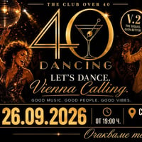 Плакат: 40 Dancing | U4 Vienna | 26.09.2026 от 19 ч