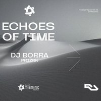Плакат: Echoes Of Time w/ DJ Borra + Prizrk