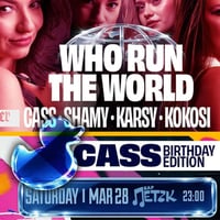 Плакат: WHO RUN THE WORLD - CASS BIRTHDAY, KOKOSI x KARSY - Бар Петък - 28.03.2026