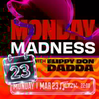 Плакат: MONDAY MADNESS W/ FLIPPY DON DADDA - Бар Петък - 23.03.2026