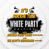 Плакат: It's Boogie Time: White party edition with Atoluka Blues Cartel