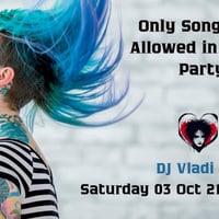 Плакат: Only Songs Not Allowed In Clubs Party I DJ Vladi Mer I Atelieto I Sat 03 Oct