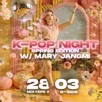 Плакат: K-Pop Night with Mary Jangmi - Spring Edition / Mixtape 5 / 28.03