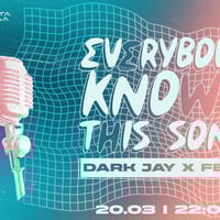 Плакат: EVERYBODY KNOWS THIS SONG w/ Dark Jay x FeeL @ Malkata Tekila Sofia 20/03/2026