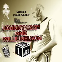 Плакат: Johnny Cash  and  Willie Nelson a.k.a. Mozzy and Ivan Gatev // 1 April