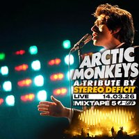 Плакат: НОВА ДАТА! Arctic Monkeys Tribute by Stereo Deficit LIVE / Mixtape 5 / 14.03
