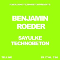 Плакат: FONDAZIONE TECHNOBETON w/ Benjamin Röder @ TELL ME