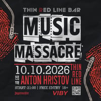 Плакат: MUSIC MASSACRE with ANTON HRISTOV @ Thin Red Line Bar - 10.10.2026