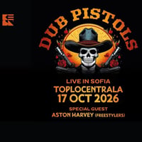 Плакат: DUB PISTOLS (UK) | LIVE IN SOFIA | Special guest: Aston Harvey (Freestylers)