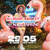 Плакат: K-Pop Night with Mary Jangmi - Summer Calling / Club Mixtape 5 / 29.05