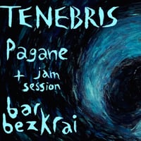 Плакат: БЕЗКРАЙНО МОРЕ: T E N E B R I S, Pagane + Jam Session в bar Bezkrai
