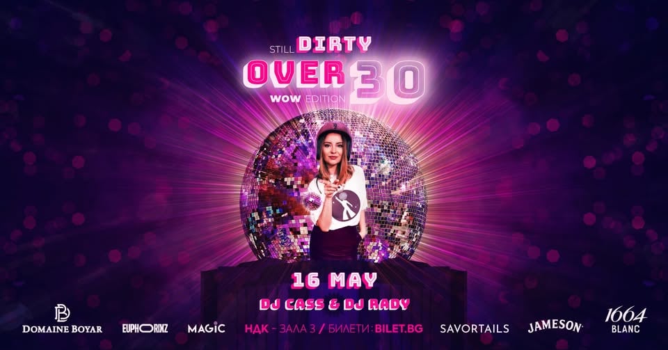 Плакат: Still DIRTY Over 30 WOW EDITION, 16 May, НДК Зала 3, София!