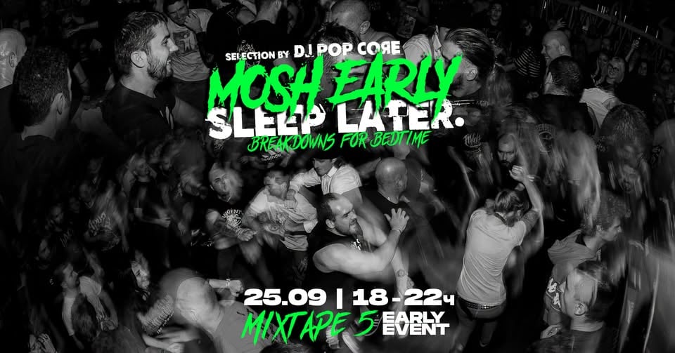 Плакат: MOSH EARLY SLEEP LATER / Early Event with Dj PopCore / Mixtape 5 / 25.09