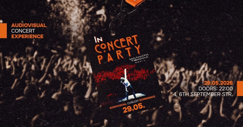 Плакат: IN CONCERT PARTY | Audiovisual Concert Experience | Malkata Tekila Sofia | May 29