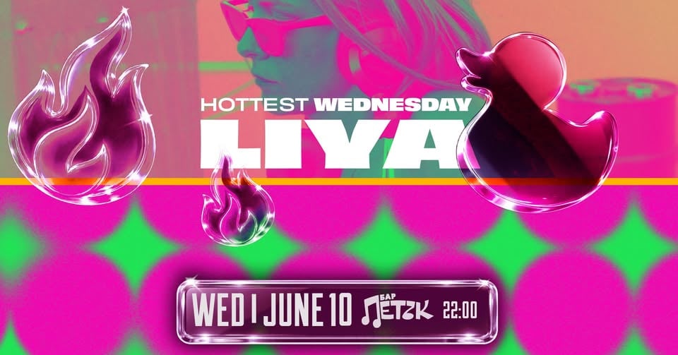 Плакат: HOTTEST WEDNESDAY w/ LIYA - Бар Петък - 10.06.2026