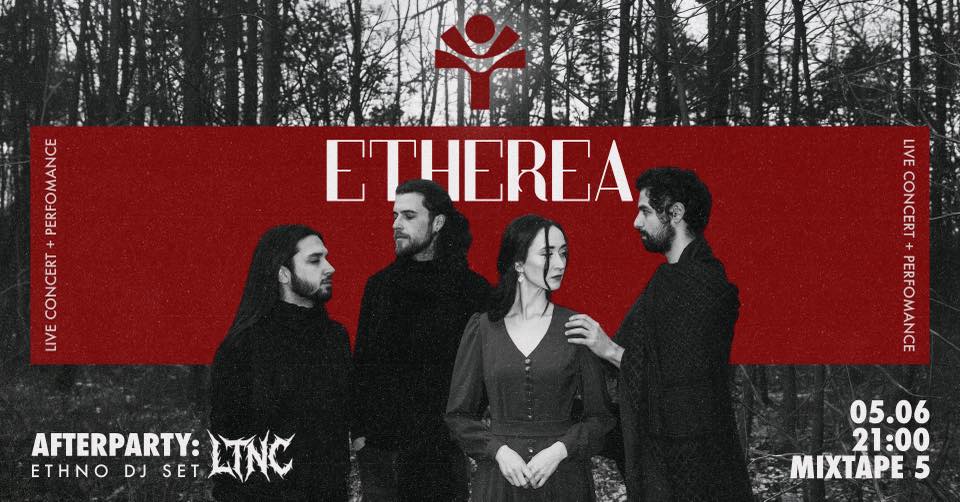 Плакат: ETHEREA Live performance + Afterparty with LTNC / Club Mixtape 5 / 05.06