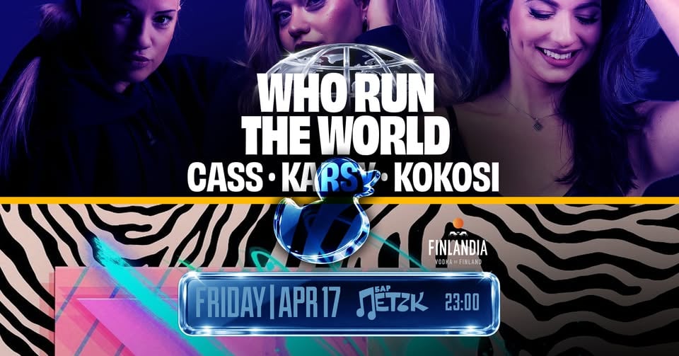 Плакат: WHO RUN THE WORLD w/ KOKOSI,CASS,KARSY - Бар Петък - 17.04.2026