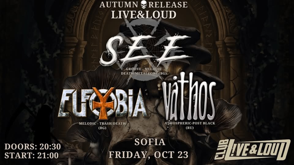 Плакат: 🔥 AUTUMN RELEASE SHOW: Eufobia, Váthos, SEE in LIVE&LOUD, SOFIA🔥
