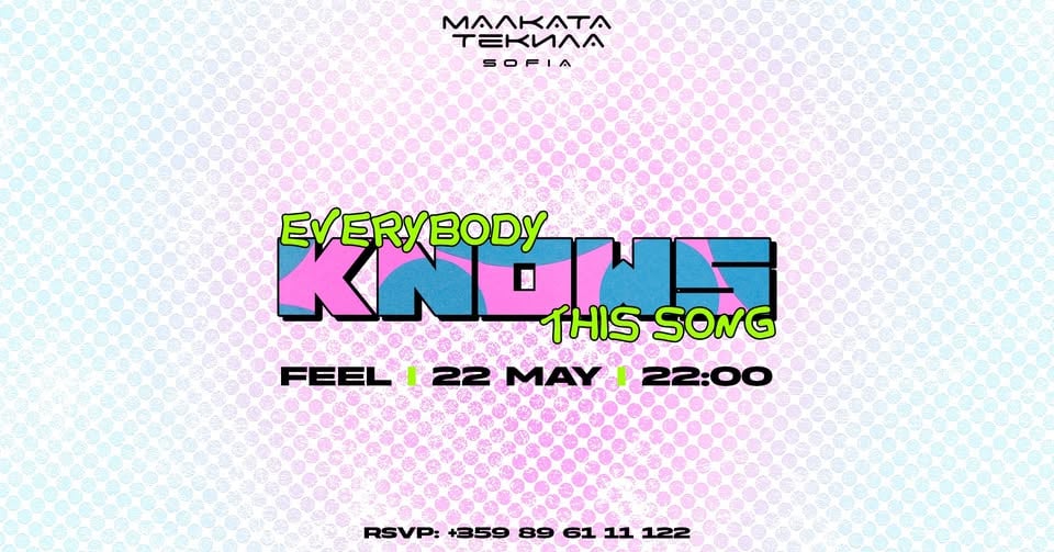 Плакат: EVERYBODY KNOWS THIS SONG w/ FEEL @ Malkata Tekila Sofia