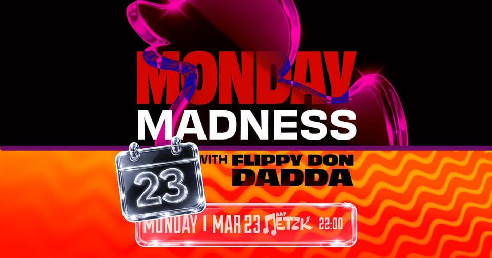 Плакат: MONDAY MADNESS W/ FLIPPY DON DADDA - Бар Петък - 23.03.2026
