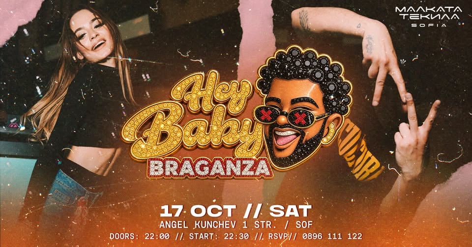 Плакат: HEY, BABY! w/ BRAGANZA @ Malkata Tekila Sofia - 17/10/2026