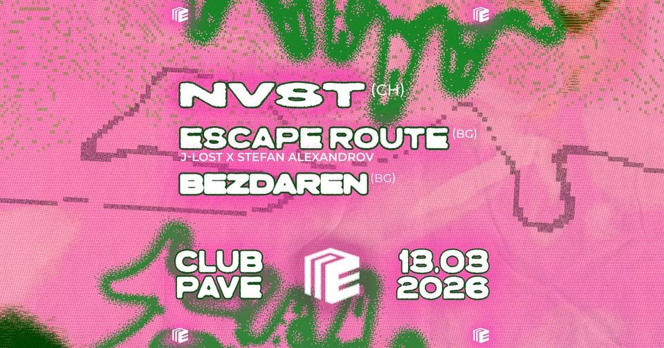 Плакат: NVST (CH) w/ J-Lost, Stefan Alexandrov - "Escape Route" (BG), Bezdaren (BG) at PAVE