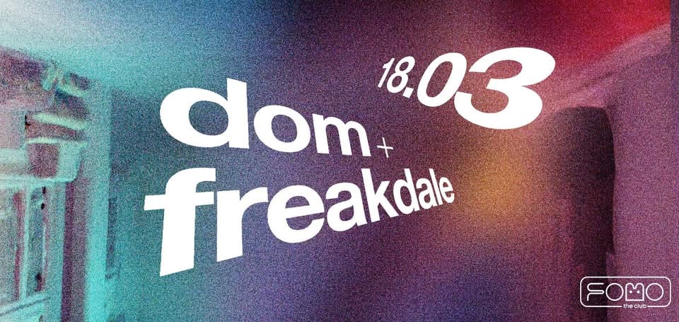Плакат: 18.03 DOM and FREAKDALE LIVE |  WEDNESDAY @ FOMO The Club