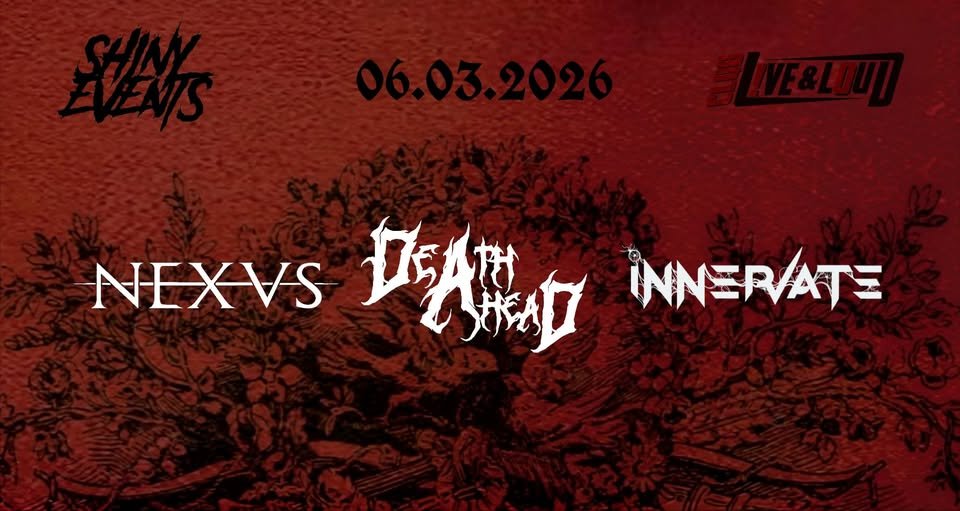 Плакат: SHINY EVENTS UNITED presents: NEXVS + DEATH AHEAD + INNERVATE Live at Live&Loud 06.03.2026