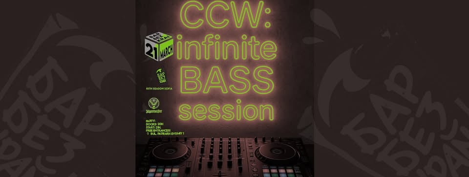 Плакат: CCW: Infinite BASS Session // FREE // 21 March
