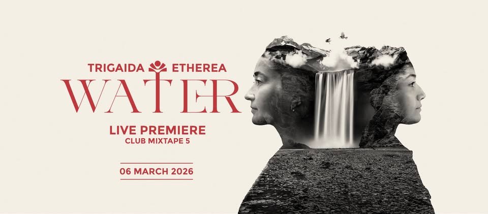 Плакат: 🌊 TRIGAIDA & ETHEREA - WATER - live premiere 🌊  Mixtape 5 / 06.03