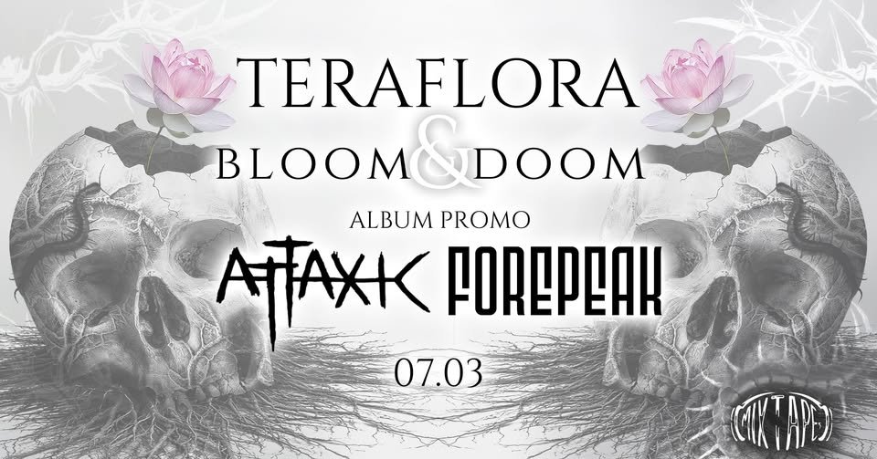 Плакат: TERAFLORA 'BLOOM & DOOM' ALBUM PROMO LIVE WITH ATTAXIC AND FOREPEAK @ MIXTAPE 5 / 07.03