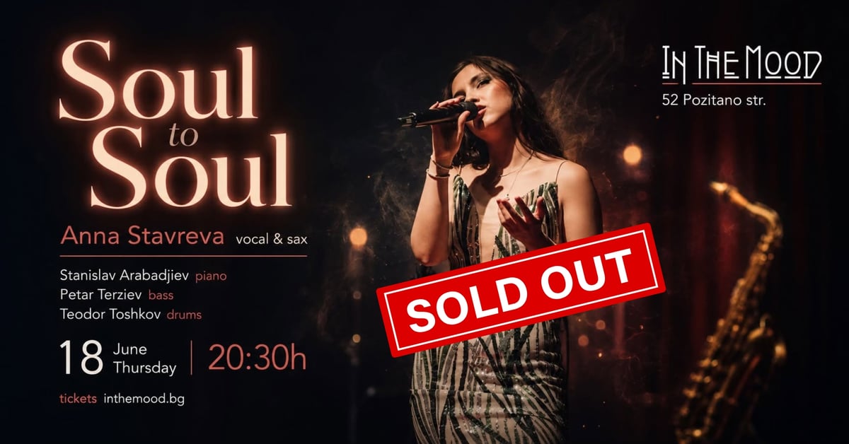 Плакат: SOLD OUT! Soul to Soul - Anna Stavreva & Band 🎷✨