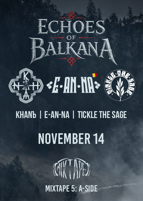 Плакат: Echoes Of Balkana: Khanъ, Tickle The Sage & E-An-Na (RO) Live / Club Mixtape 5 / 14.11