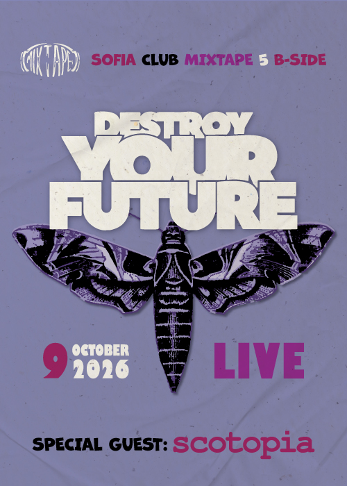 Плакат: Destroy Your Future LIVE + Scotopia / Club Mixtape 5 / 09.10